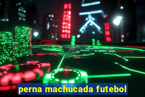 perna machucada futebol